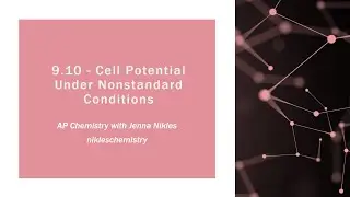 AP Chemistry - 9.10 - Cell Potential Under Nonstandard Conditions