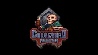 Расслабон в Graveyard keeper Серия 20 Очень плохие люди