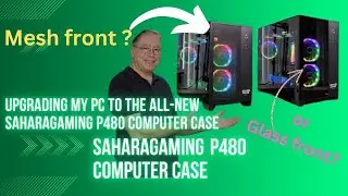 Upgrading My PC to the all-new Sahara Gaming P480 Computer Case (Part 2)