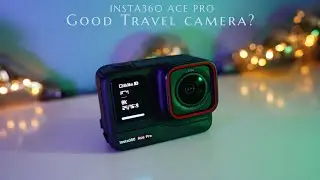 Insta360 Ace Pro - is it a Good Travel Camera?
