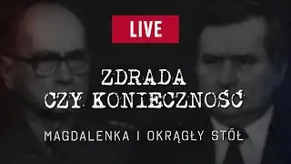 🔴 Zdrada czy konieczność - Magdalenka i Okrągły Stół