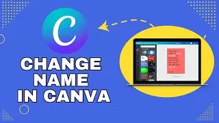How to Change Name in Canva 2024?
