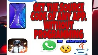 How To get the source code of any app//Get the code of any programme//hack any app//android