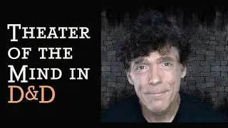Three Good Reasons to Try Theater of the Mind in D&D