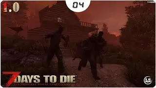 7 Days to Die V 1.0 - #04 Орда 7-го дня