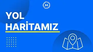Yol Haritamız ve Kanal Tanıtımı