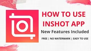 Inshot App Tutorial 2022 | How to use Inshot App | Latest Updates