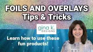 Foils and Overlays- Tips & Ticks for Cardmaking