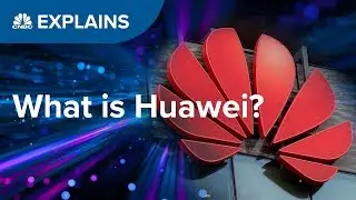 What is Huawei? | CNBC Explains