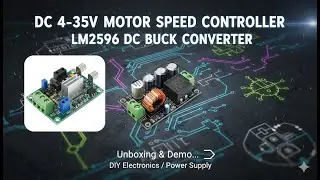 DC 4-5V 35V DC Motor Speed Controller and LM2596 DC Buck Converter Step Down Power ETC Unboxing