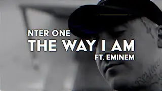 NTER ONE - THE WAY I AM (feat. EMINEM)