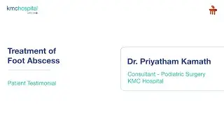 KMC Hospital Mangaluru | Treatment of Foot Abscess | Dr. Priyatham Kamath