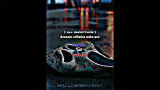 Scream villains who are Broken or Pure Evil or Influenced 