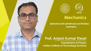 Lecture: 34 Spherical and cylindrical coordinates: examples