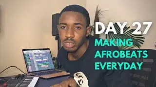 Making an Afro Beat Everyday for 30 Days | DAY 27