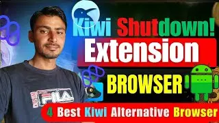 Kiwi Browser Shutdown – Best Alternatives | Top 4 Browsers with Chrome Extensions on Android