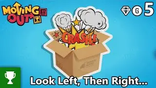 Look Left, Then Rught... - Moving Out - Achievement/Trophy Guide
