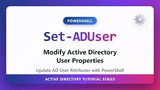 Set-ADUser: Modify Active Directory User Properties with PowerShell Tutorial