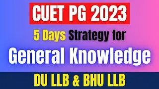 How to Cover General Knowledge for CUET-PG LLB 2023 : COQP11 | DU LLB & BHU LLB | GK Strategy