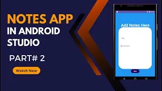 Notes App in Android Studio || Part - 2