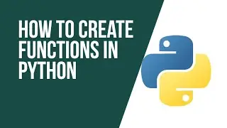 Python Tutorial For Beginners : Learn How To Create Functions In Python Programming Language