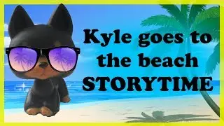 LPS Kyle Goes to the Beach Storytime!