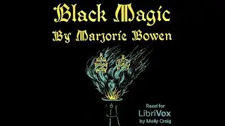 'Black Magic: a Tale Of The Rise And Fall Of The Antichrist' by Marjorie Bowen ( Part 2/2 )