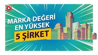 Dünyanın en değerli 5 şirketi