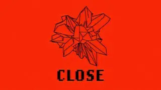 CXLOE - Close (Official Visualiser)