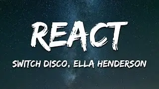 Switch Disco, Ella Henderson, Robert Miles - REACT (Lyrics)