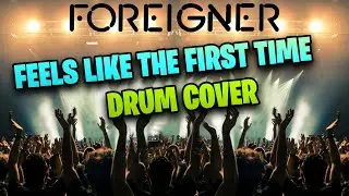 Foreigner - Feels Like The First Time Drum Cover (Paul Monroe)