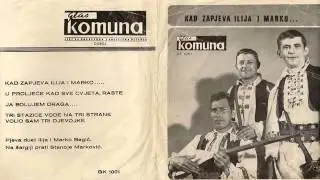 Ilija i Marko; Braća Begić-Ajde Jelo da ašikujemo