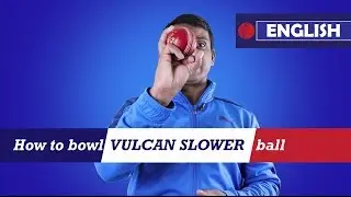 How to bowl the Vulcan slower ball [ENGLISH]