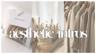 aesthetic beige intro // munmilks