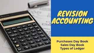 Purchases Day Book / Sales Day Book / Types of Ledger (Accounting Basics)