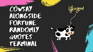 Cowsay alongside Fortune randomly quotes terminal — Archived