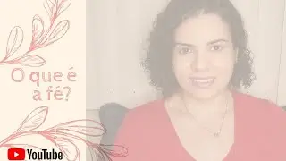 O QUE É A FÉ?