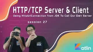 Session 27 - Using HttpUrlConnection from JDK to connect to our server