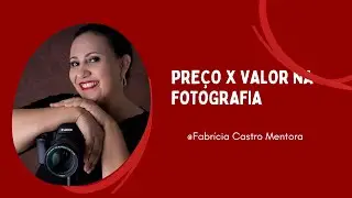 Preço x Valor Na Fotografia