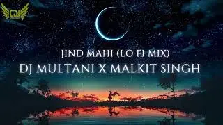 DJ MULTANI X MALKIT SINGH JIND MAHI  LO FI MIX
