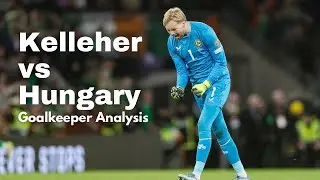 Kelleher vs Hungary: A Goalkeeper Analysis