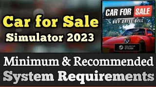 Car for Sale System Requirements || Car for Sale Simulator Requirements Minimum & Recommended