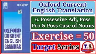 Exercise 50 | Oxford Current English Translation | Possessive Adj, Pro & Poss Case of Nouns |
