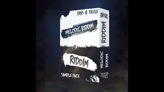 Xans and Dehux Melodic Riddim and Riddim Sample Pack Vol. 1