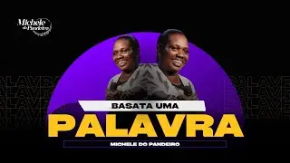 Michele do Pandeiro - Basta Uma Palavra