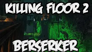 Killing Floor 2 Berserker Tutorial Deutsch | BIG
