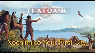 Tlatoani Xochimilco Your First City Guide