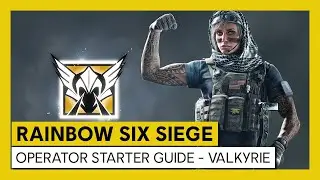 Tom Clancy's Rainbow Six Siege - Operator Starter Guide - Valkyrie