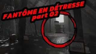 FANTÔME EN DÉTRESSE part:02
