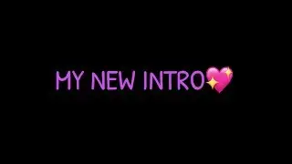 My new intro!💖❤️😍